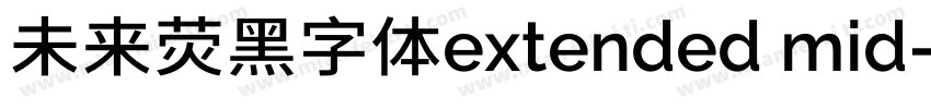 未来荧黑字体extended mid字体转换